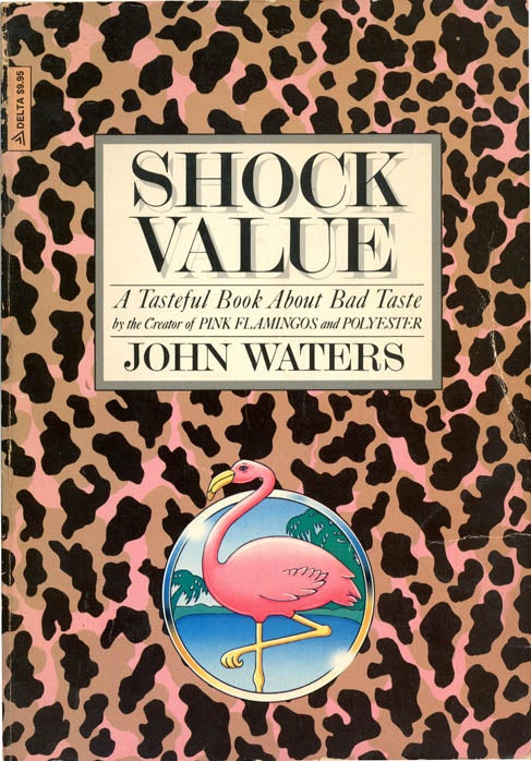 Item #39018 SHOCK VALUE: A TASTEFUL BOOK ABOUT BAD TASTE. John WATERS.