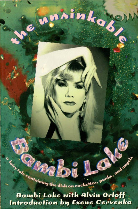 Item #39019 THE UNSINKABLE BAMBI LAKE: A FAIRY TALE CONTAINING THE DISH ON COCKETTES, PUNKS, AND ANGELS. Bambi LAKE, Alvin Orloff.
