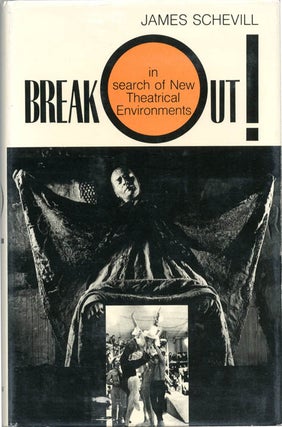 Item #39072 BREAK OUT! IN SEARCH OF NEW THEATRICAL ENVIRONMENTS. James SCHEVILL