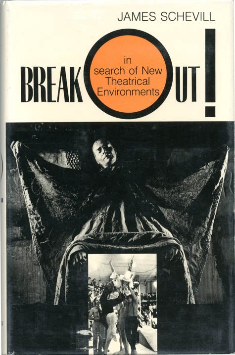 Item #39072 BREAK OUT! IN SEARCH OF NEW THEATRICAL ENVIRONMENTS. James SCHEVILL.