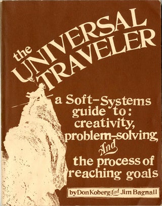 Item #39191 The Universal Traveler. A Soft-Systems Guide to: Creativity, Problem-Solving and the...