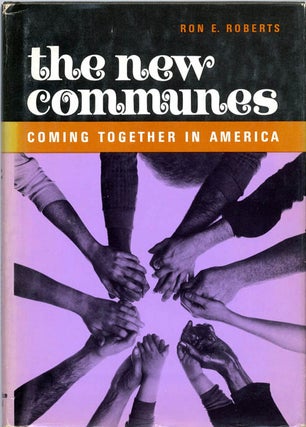 Item #39196 The New Communes: Coming Together in America. Ron E. ROBERTS