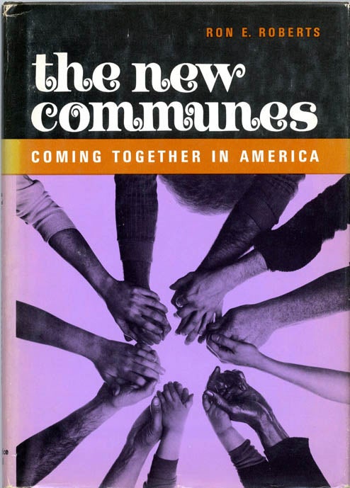 Item #39196 The New Communes: Coming Together in America. Ron E. ROBERTS.