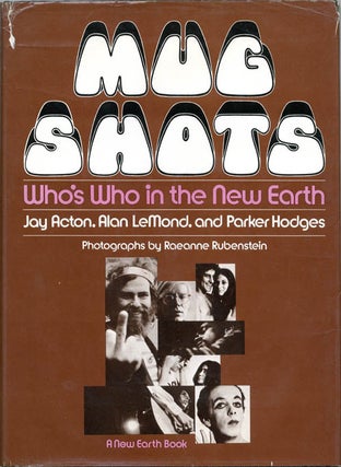 Item #39204 Mug Shots: Who's Who in the New Earth. Jay ACTON, Alan LeMOND, Parker HODGES