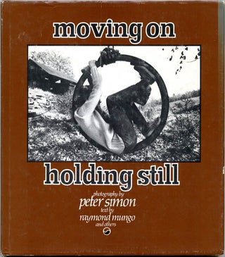 Item #39214 Moving On, Holding Still. Peter SIMON, Raymond MUNGO