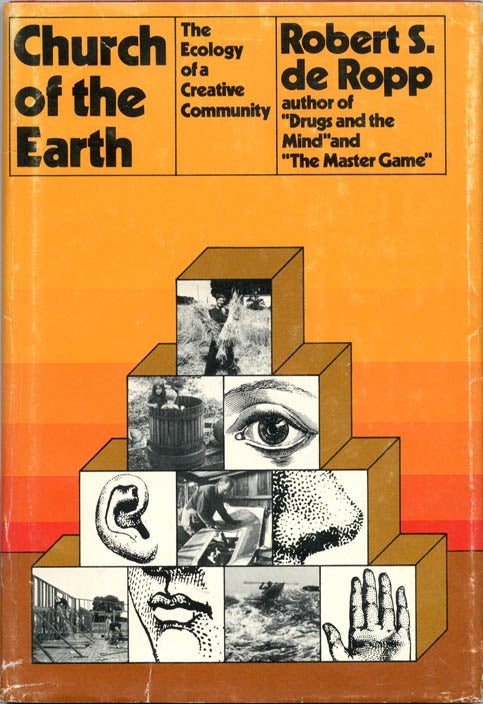 Item #39245 Church of the Earth: The Ecology of a Creative Community. Robert S. DE ROPP.