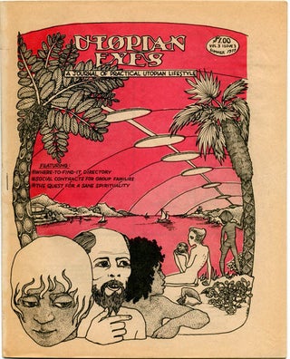 UTOPIAN EYES: A JOURNAL OF UTOPIAN THOUGHT. A group of eight issues of the Kerista Commune's quarterly journal, focusing on the esoteric issues of lifestyle, communal living, and Keristan theory and practice. Published in San Francisco by Performing Arts Social Society between Summer 1975 and Winter 1980.