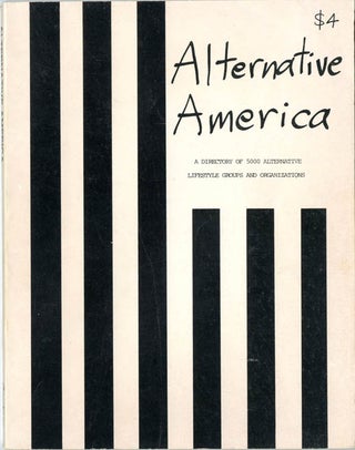 Item #39266 ALTERNATIVE AMERICA: A Directory of 5000 Alternative Lifestyle Groups and Organizations