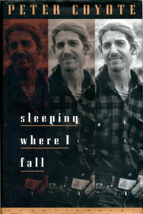 Item #39291 Sleeping Where I Fall: A Chronicle. Peter COYOTE.