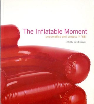 Item #39292 The Inflatable Moment: Pneumatics and Protest in '68. UTOPIE, Marc DESSAUCE