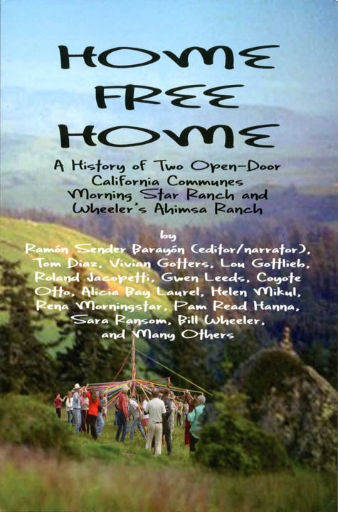 Item #39300 HOME FREE HOME: A History of Two Open Land California Communes Morning Star Ranch and Wheeler's Ahimsa Ranch.