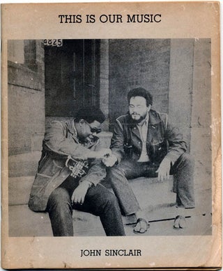 Item #39304 This Is Our Music. John SINCLAIR