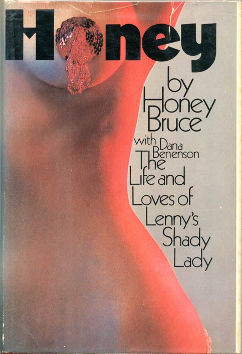 Item #39415 Honey. The Life and Loves of Lenny's Shady Lady. Honey BRUCE, with Dana Benenson.