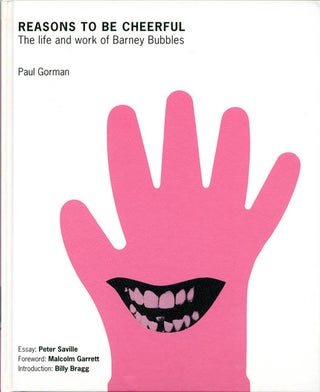 Item #39416 Reasons To Be Cheerful: The Life and Work of Barney Bubbles. Barney BUBBLES, Paul GORMAN