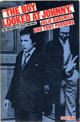 Item #39417 The Boy Looked at Johnny. The Obituary of Rock and Roll. Julie BURCHILL, Tony PARSONS