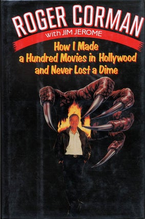 Item #39419 How I Made a Hundred Movies in Hollywood and Never Lost a Dime. Roger CORMAN, with...