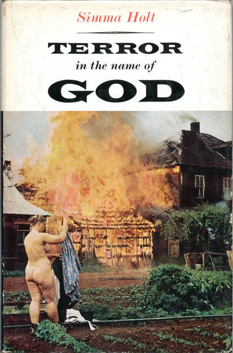Item #39432 Terror in the Name of God: The Story of The Sons of Freedom Doukhobors. The DOUKHOBORS, Simma HOLT.
