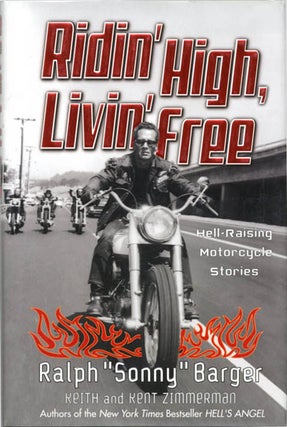 Item #39451 Ridin' High, Livin' Free: Hell-Raising Motorcycle Stories. HELL'S ANGELS,...