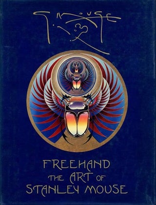 Freehand. The Art of Stanley Mouse.