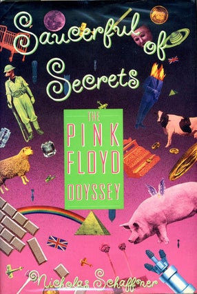 Item #39482 Saucerful of Secrets: The Pink Floyd Odyssey. PINK FLOYD, Nicholas SCHAFFNER