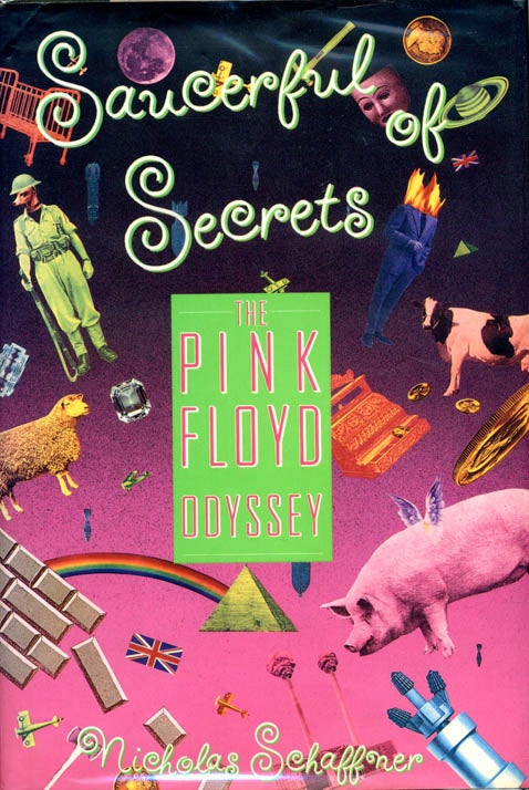 Item #39482 Saucerful of Secrets: The Pink Floyd Odyssey. PINK FLOYD, Nicholas SCHAFFNER.