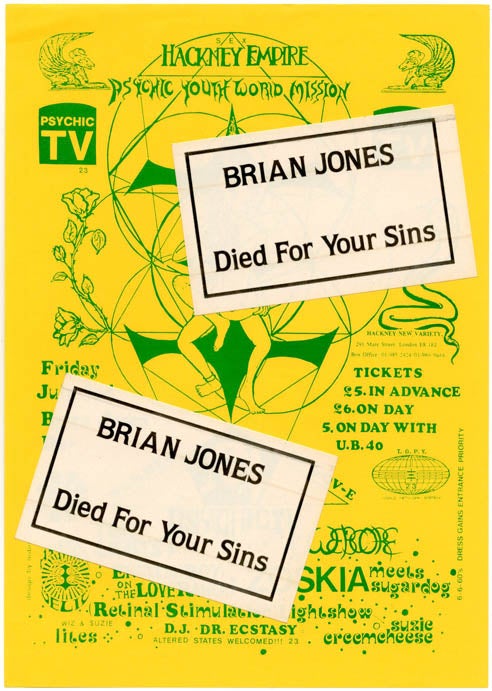 Item #39485 An original flyer announcing 'Psychic Youth World Mission' with PTV and others at the Hackney Empire, London, July 3, 1987, 'Brian Jones Day' (Jones died on 3rd July, 1969) + 2 original unused 'Brian Jones Died For Your Sins' stickers. PSYCHIC TV.