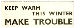 Item #39486 Keep Warm This Winter Make Trouble. Jamie REID