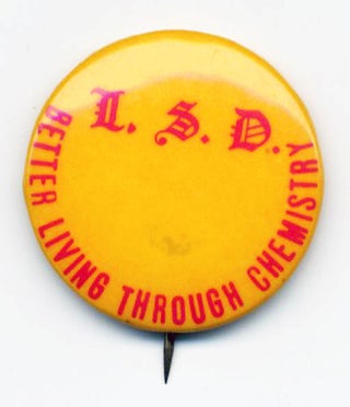 Item #39510 Original ‘60s LSD pin badge: “LSD Better Living Through Chemistry”. ACID BADGE
