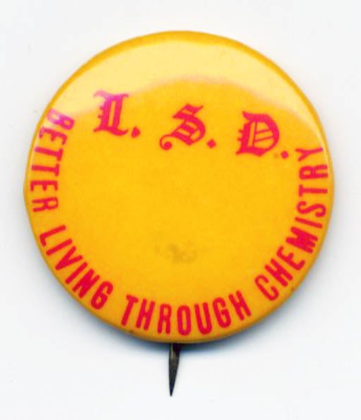 Item #39510 Original ‘60s LSD pin badge: “LSD Better Living Through Chemistry”. ACID BADGE.