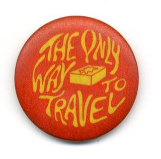 Item #39516 Original ‘60s LSD pin badge: “The Only Way To Travel”. ACID BADGE