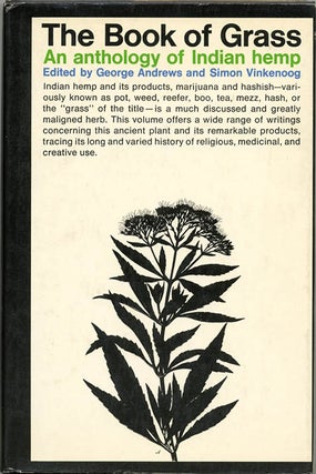 Item #39528 The Book of Grass: An Anthology of Indian Hemp. George ANDREWS, Simon VINKENOOG