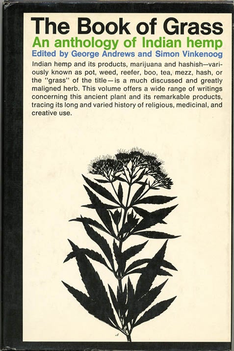 Item #39528 The Book of Grass: An Anthology of Indian Hemp. George ANDREWS, Simon VINKENOOG.