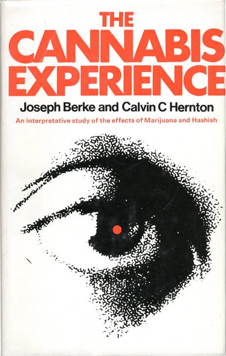 Item #39537 The Cannabis Experience: An Interpretive Study of the Effects of Marijuana and Hashish. Joseph BERKE, Calvin C. HERNTON.
