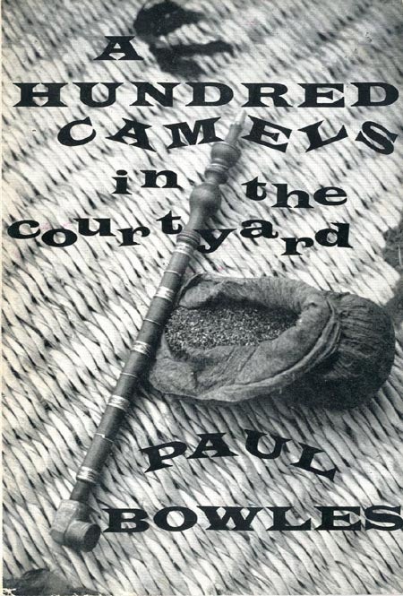 Item #39542 A Hundred Camels in the Courtyard. Paul BOWLES.