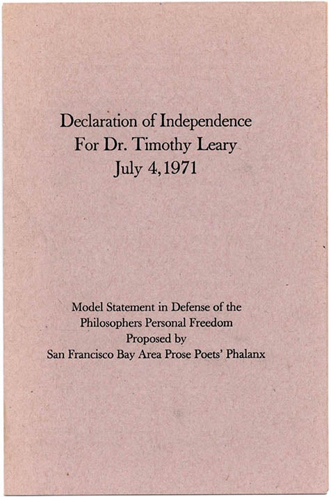 Item #39570 Declaration of Independence For Dr. Timothy Leary July 4, 1971: Model Statement in Defense of the Philosophers Personal Freedom Proposed by San Francisco Bay Area Prose Poets’ Phalanx. Allen GINSBERG.