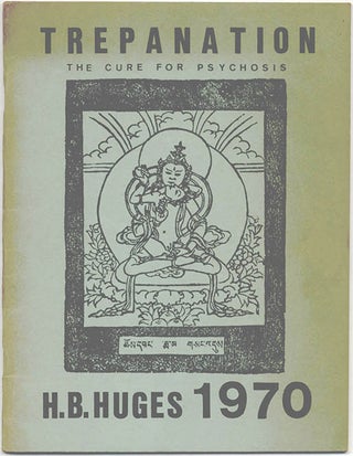 Item #39583 Trepanation. The Cure for Psychosis. Bart HUGES
