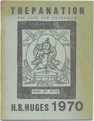 Item #39583 Trepanation. The Cure for Psychosis. Bart HUGES