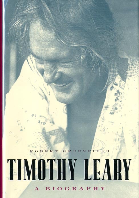 Item #39613 Timothy Leary: A Biography. Timothy LEARY, Robert GREENFIELD.