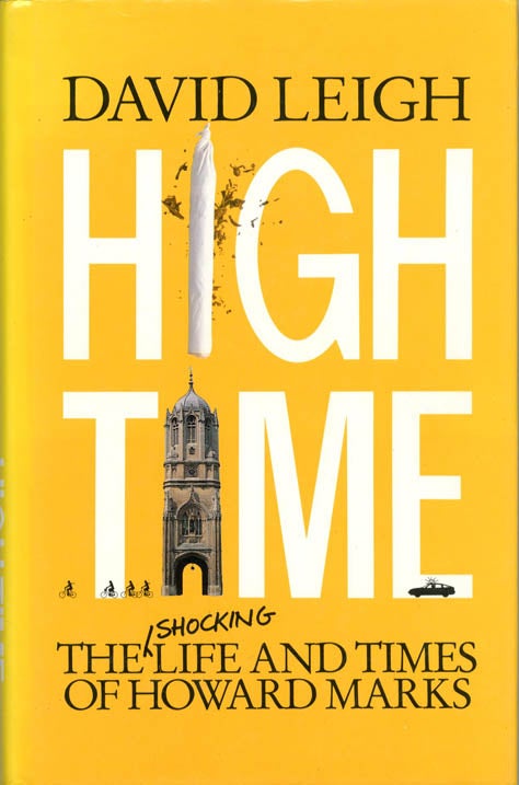 Item #39635 High Time: The Life and Times of Howard Marks. Howard MARKS, David LEIGH.