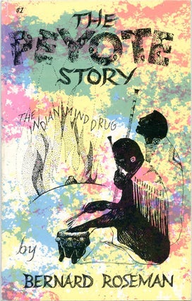 Item #39653 The Peyote Story: The Indian Mind Drug. Bernard ROSEMAN