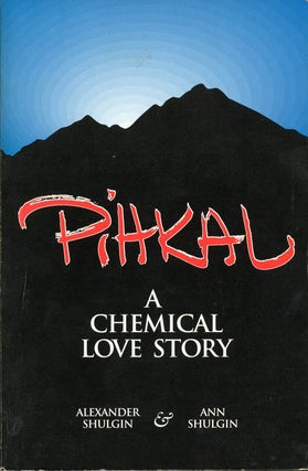 Item #39657 Pihkal: A Chemical Love Story. Alexander SHULGIN, Ann