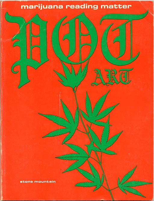 Item #39664 Pot Art for Pot Heads: Marijuana Reading Matter. STONE MOUNTAIN, pseud. Walter Bowart.