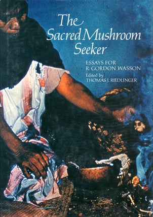 Item #39669 The Sacred Mushroom Seeker: Essays for R. Gordon Wasson. R. Gordon WASSON, Thomas J....