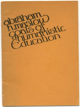 Item #39707 Goals of Humanistic Education. Abraham H. MASLOW