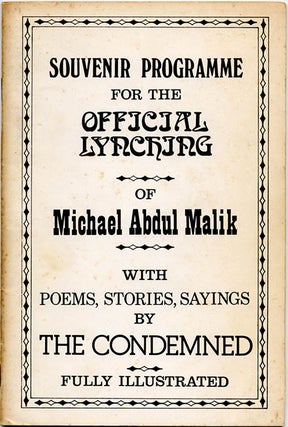 SOUVENIR PROGRAMME FOR THE OFFICIAL LYNCHING OF MICHAEL ABDUL MALIK with Poems, Stories, Sayings by the Condemned.