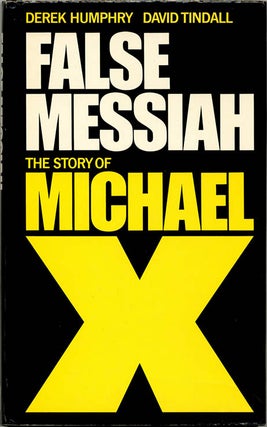 Item #39749 False Messiah: The Story of Michael X. Derek HUMPHRY, David TINDALL