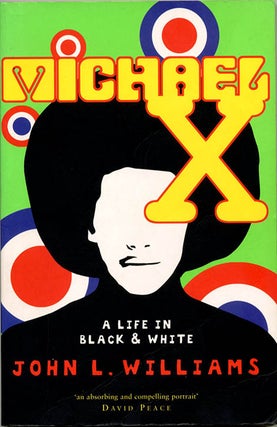 Item #39751 Michael X: A Life in Black & White. John L. WILLIAMS
