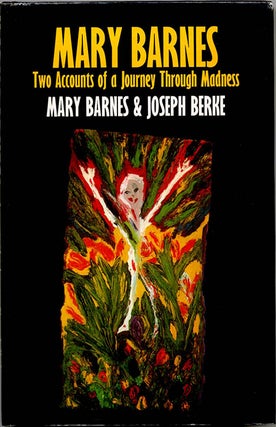 Item #39790 Mary Barnes: Two Accounts of a Journey Through Madness. Mary BARNES, Joseph BERKE