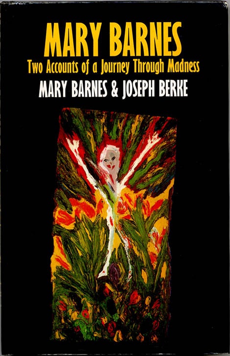Item #39790 Mary Barnes: Two Accounts of a Journey Through Madness. Mary BARNES, Joseph BERKE.