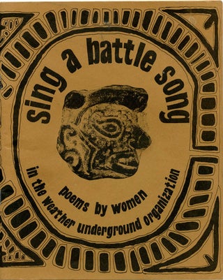 Item #39882 Sing a Battle Song. Poems by Women in the Weather Underground Organization. WEATHER...